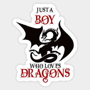 Just a boy who loves dragons Sticker